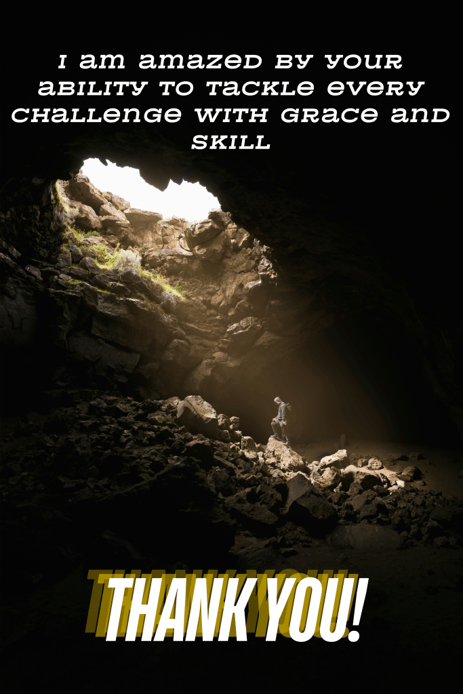 I am amazed by your ability to tackle every challenge with grace and skill! 