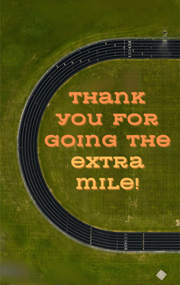Thank you for going the extra mile!